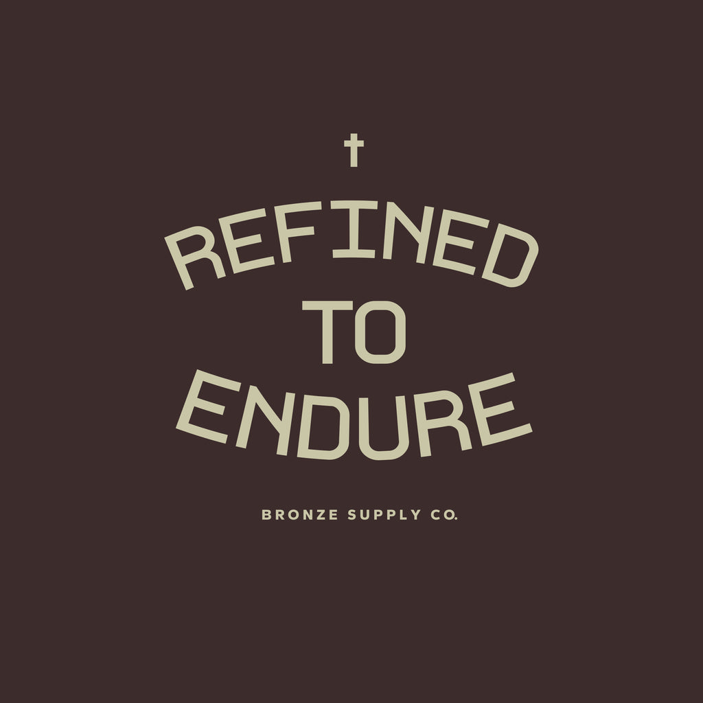 Refined to Endure